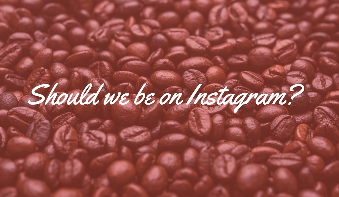 Should My Business Be On Instagram?