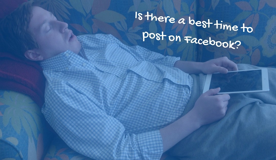 Is There A Best Time To Post On Facebook?