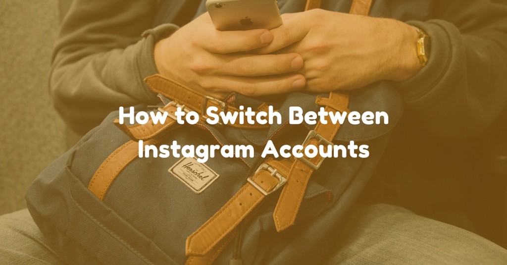 How To Switch Between Instagram Accounts